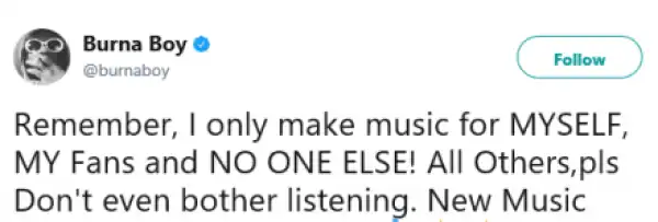 My Music Is Solely For Myself, My Fans & No One Else - Singer Burna Boy
